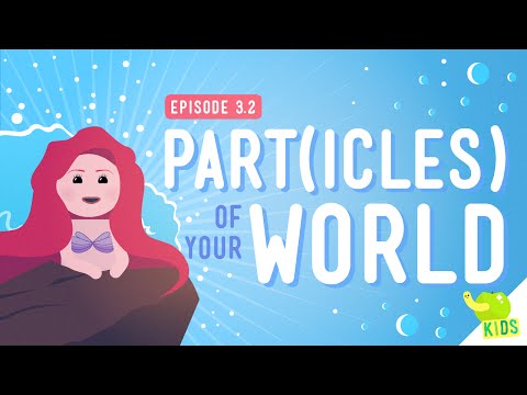 Part(icles) of Your World: Crash Course Kids #3.2