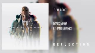 Derek Minor (ft. Janice Gaines) - Im Good [Official Audio]