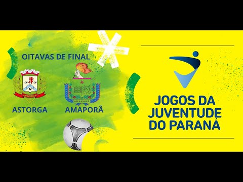 ASTORGA X AMAPORÃ JOGOS DA JUVENTUDE DO PARANA OITAVAS DE FINAL