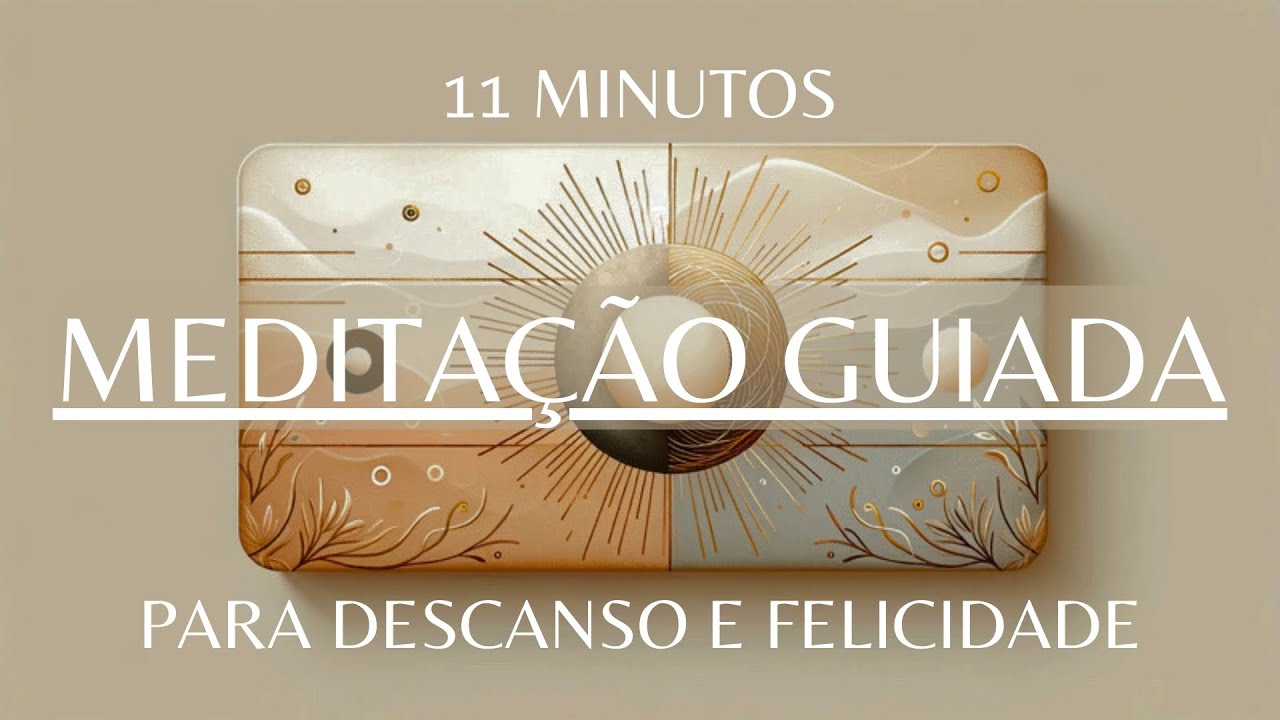 Meditação Guiada Para Felicidade e Descanso