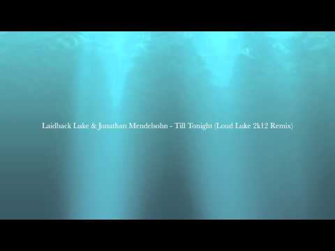 Laidback Luke & Jonathan Mendelsohn - Till Tonight (Loud Luke 2k12 Remix)