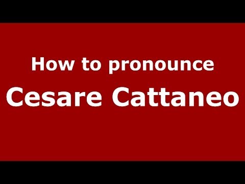 How to pronounce Cesare Cattaneo (Italian/Italy)  - PronounceNames.com