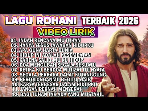 KUMPULAN LAGU ROHANI TERBAIK 2026 -  INDAH RENCANAMU TUHAN