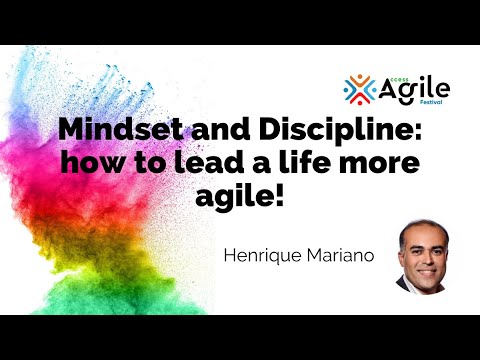 Mindset and Discipline: how to lead a life more agile! - Henrique Mariano