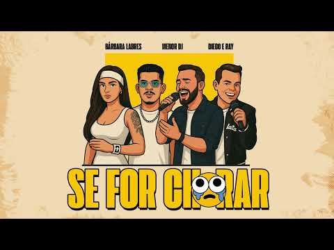 Se For Chorar - Bárbara Labres, Diego&Ray, Menor Dj