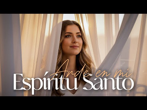 ARDE EN MÍ ESPÍRITU SANTO | Rose Celeste | Alabanza Cristiana Que Toca el Corazón | Música Cristiana
