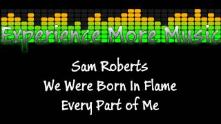 Sam Roberts - Every Part of Me
