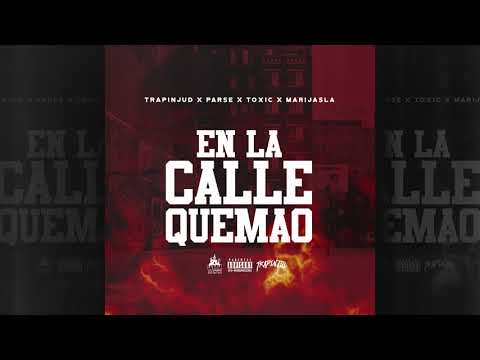 TRAPINJUD X PARCELEAN X TOXIC X MARIJASLA - EN LA CALLE QUEMAO
