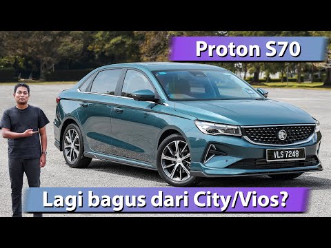Proton S70 2024 — Lawan Vios ke Civic?