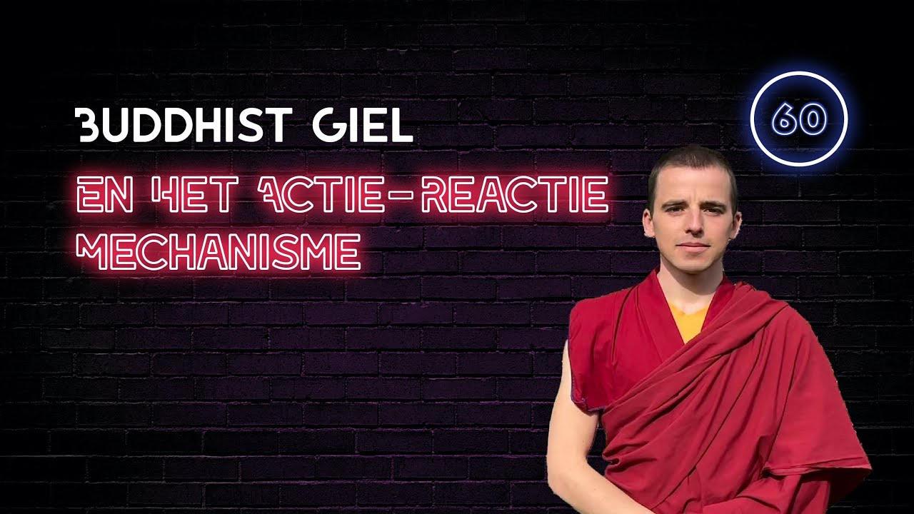 Buddhist Giel & Het Actie-Reactie Mechanisme