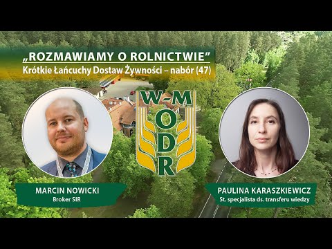 „Rozmawiamy o rolnictwie” odc. nr 47 - Krótkie Łańcuchy Dostaw Żywności - nabór