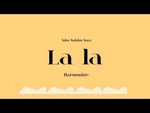 Yaba Buluku Boyz  @Harmonize255 - Lala ( official audio) #harmonize  #tarico #mrsharklyrics