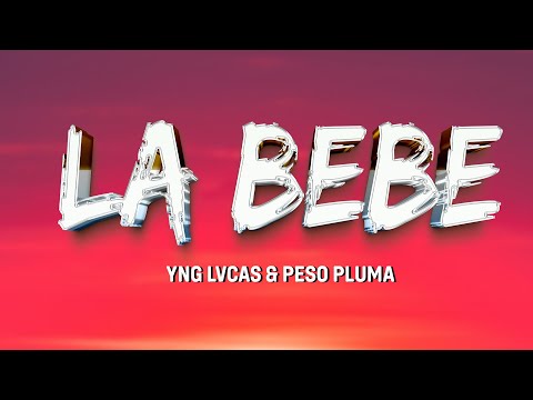 Yng Lvcas & Peso Pluma - La Bebe Remix (Letra/Lyrics)