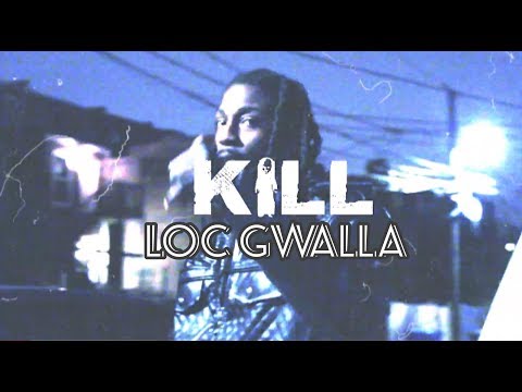 Kill x Loc Gwalla (Official HD Music VIdeo)