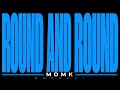 MDMK ROUND AND ROUND