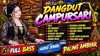 Download lagu 🔥 DANGDUT CAMPURSARI PALING AMBYAR 🎶 FULL BASS & AUDIO JERNIH | TATU • SRI MINGGAT • SUKET TEKI mp3