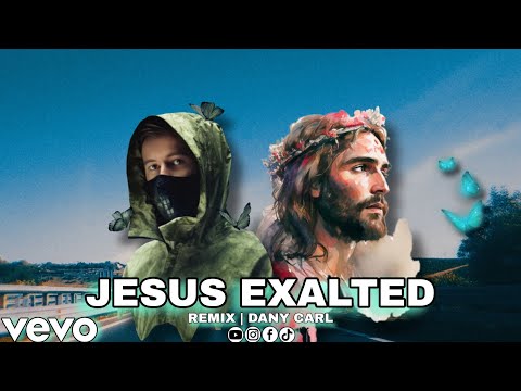 DANY CARL - JESUS EXALTED || (Inspired by Alan Walker)