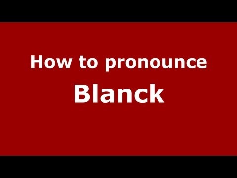 How to Pronounce Blanck - PronounceNames.com
