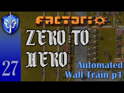 Factorio 1.1 Zero to Hero, Ep 27: AUTOMATED WALL TRAIN p1 - Tutorial, Guide, LetsPlay, Walkthrough