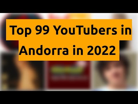 🇦🇩 🇦🇩 🇦🇩 Top 99 YouTubers in Andorra in 2022 🇦🇩 🇦🇩 🇦🇩