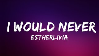 Download lagu ESTHERLIVIA - I Would Never (Lyrics) | Lyrics Video mp3