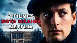 🔥7 FILMES NA NETFLIX COM NOTA MÁXIMA DA CRÍTICA 100%