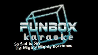 The Mighty Mighty Bosstones - So Sad to Say (Funbox Karaoke, 2000)