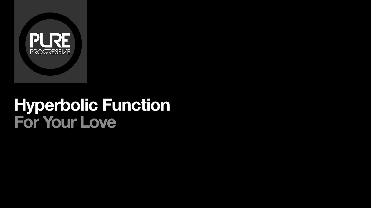 Hyperbolic Function – For Your Love [Pure Progressive]