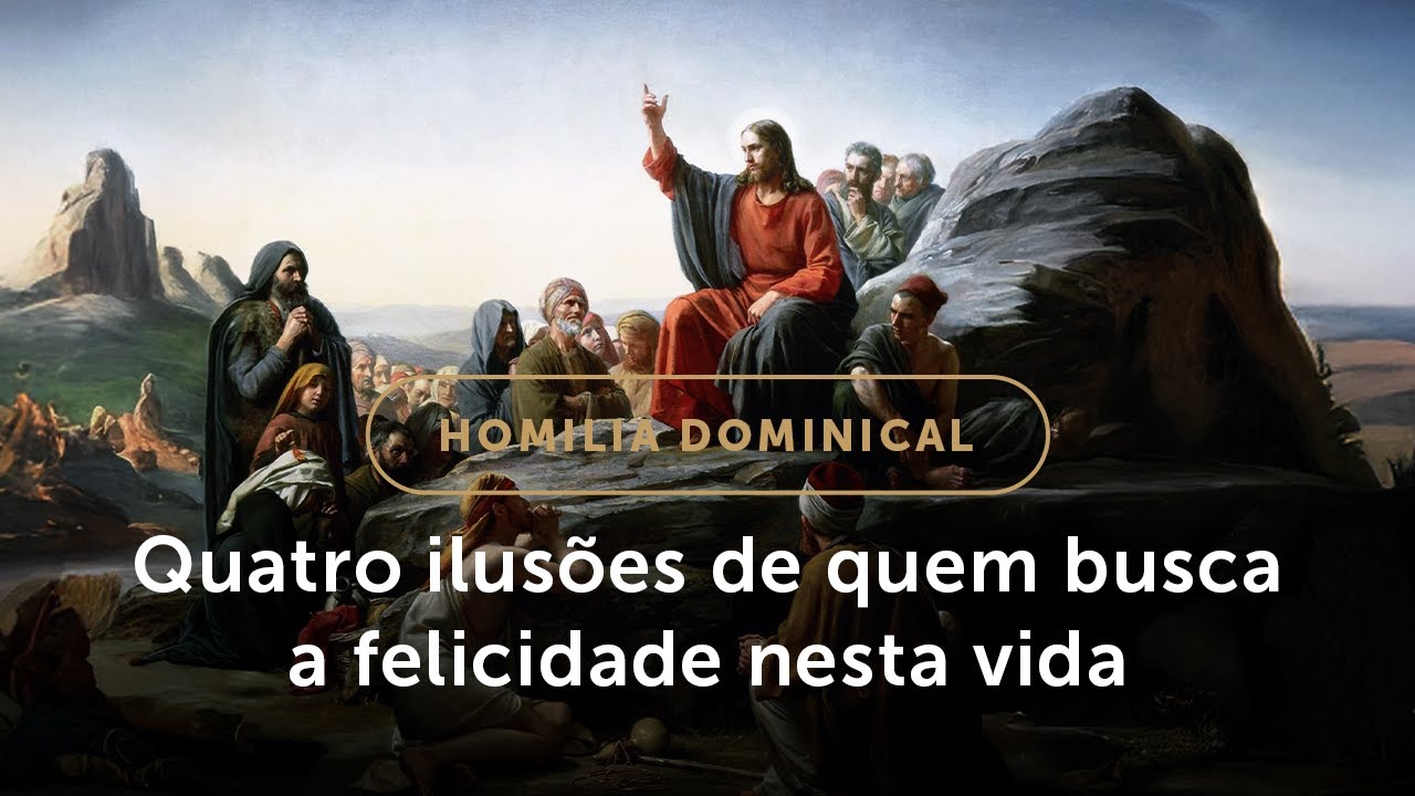 Homilia Dominical | As bem-aventuranças e a busca da felicidade (6º Domingo do Tempo Comum)