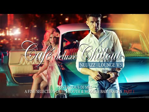 Café Deluxe Chill Out Nu Jazz | Lounge Vol.5 (Smooth & Modern Bar Tracks) Mix Tape P.1 Las Vegas 4K