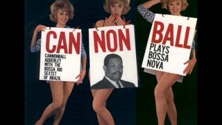Cannonball Adderley with The Bossa Rio Sextet - Groovy Samba.