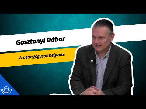 Pirkadat: Gosztonyi Gábor – A pedagógusok helyzete