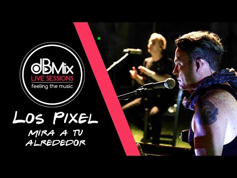 Los Pixel - Mira A Tu Alrededor - dBMix Live Sessions