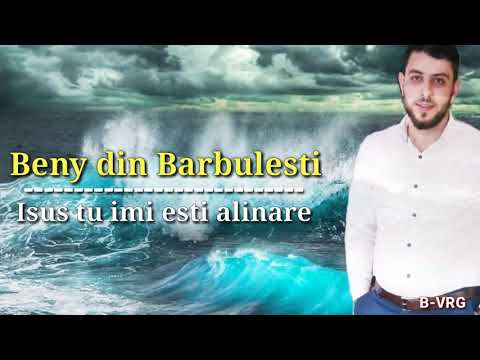 Beny din Barbulesti - Isus tu imi esti alinare ❤