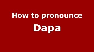 How to pronounce Dapa