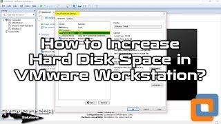 How to Increase Hard Disk Space in VMware Workstation 15/14/12 | SYSNETTECH Solutions