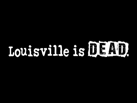 Louisville is Dead Trailer