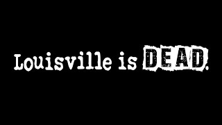 Louisville is Dead Trailer
