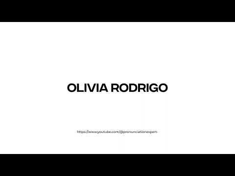 How to pronounce Olivia Rodrigo