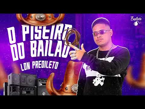 LON PREDILETO - EP. O PISEIRO DO BAILÃO -PRA TOCA NO PAREDÃ0