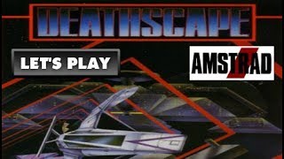LET'S PLAY: DEATHSCAPE (AMSTRAD CPC - With Commentary)