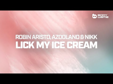 Robin Aristo, Azooland & NIKK - Lick My Ice Cream