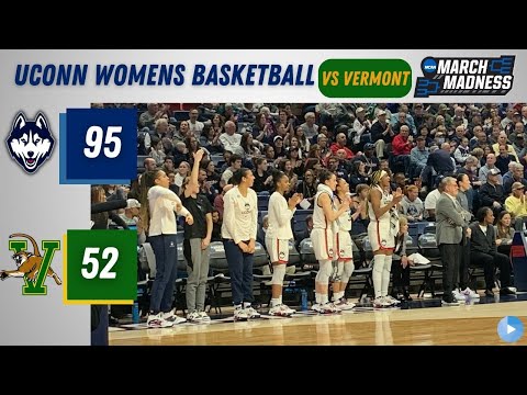 UConn Cruises Past Vermont To Advance to 2nd Round of NCAA Women's Basketball Tournament