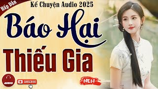 Truyện cậu mợ mới nhất 2025: BÁO HẠI THIẾU GIA - Kể Chuyện Audio Đêm Khuya