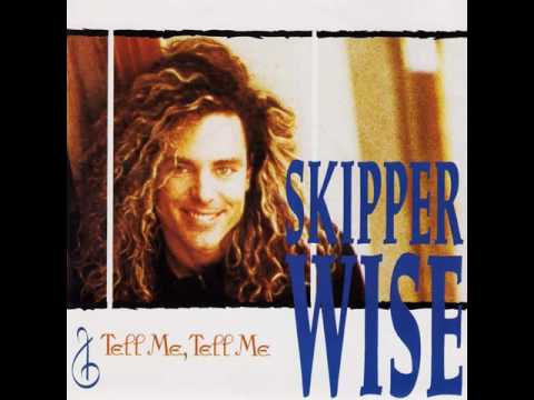 Skipper Wise - Tell Me, Tell Me