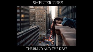 Shelter Tree - The Blind And The Deaf video