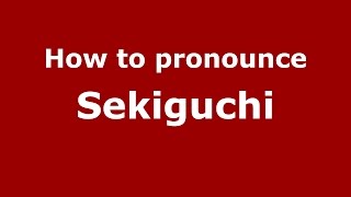 How to pronounce Sekiguchi