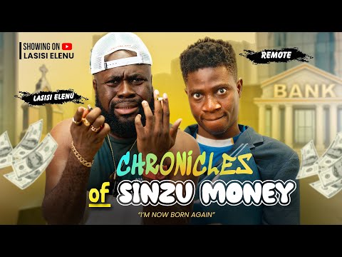 CHRONICLES OF SINZU MONEY (I AM NOW A BORN AGAIN) LASISI ELENU  | PASTOR REMOTE