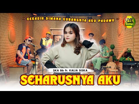 SEHARUSNYA AKU - KALIA SISKA feat SKA 86 | KENTRUNG (UYE TONE MUSIC VIDEO)