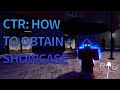 CTR How To OBTAIN It SHOWCASE